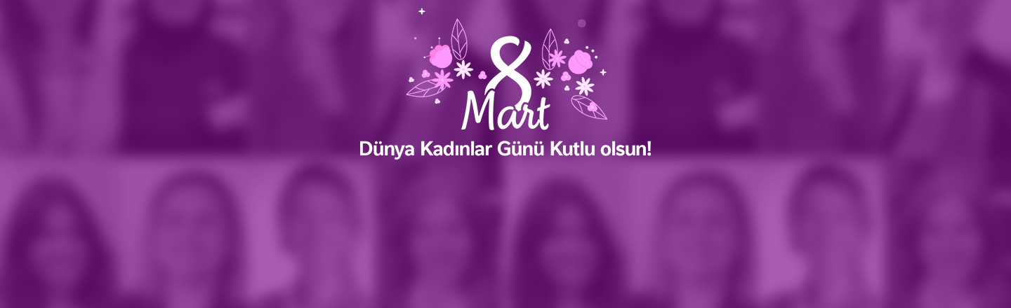8 mart Dünyada Kadınlar günü
